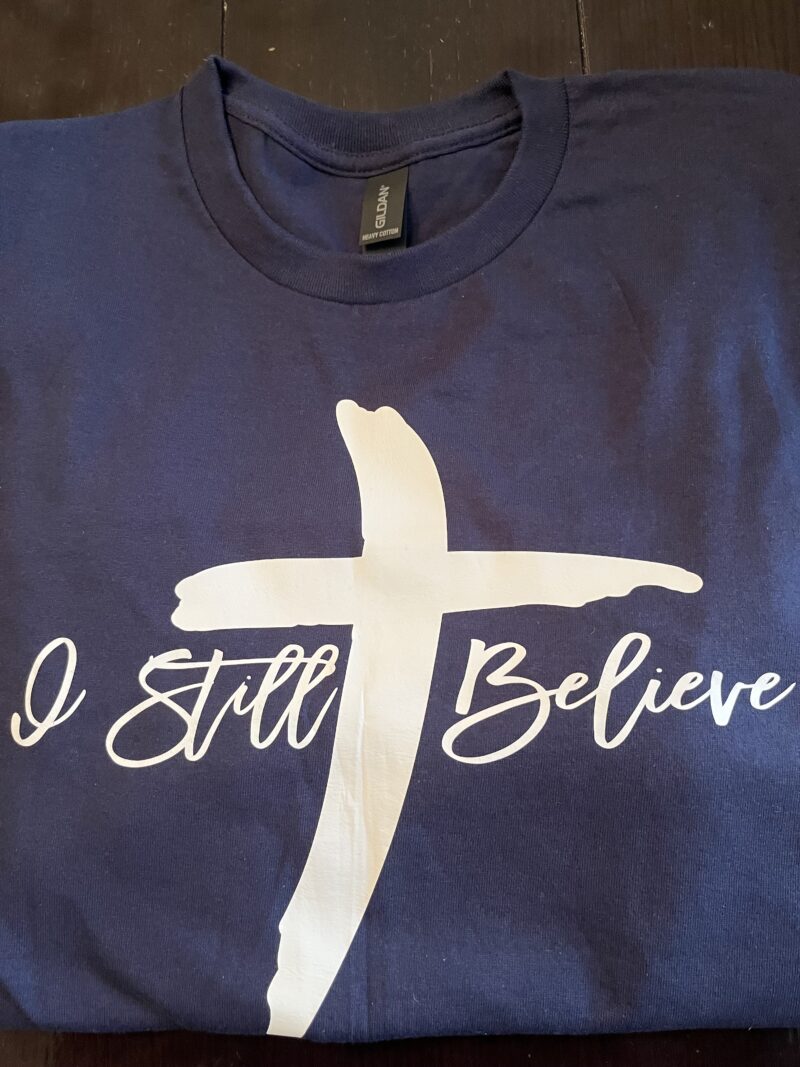 I Still Believe T-Shirt