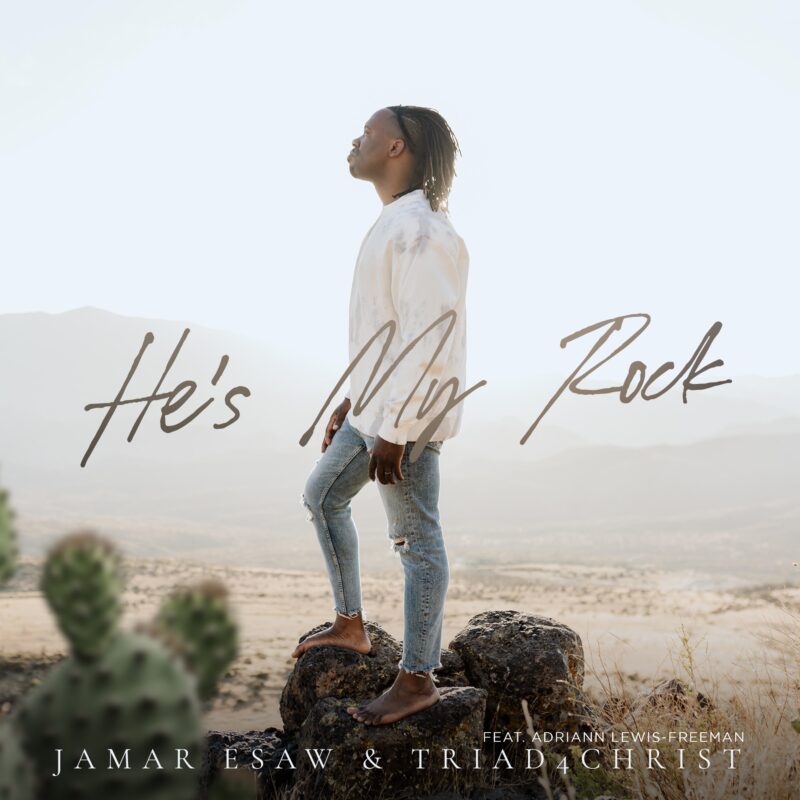 Jamar Esaw & Triad 4 Christ - He’s My Rock